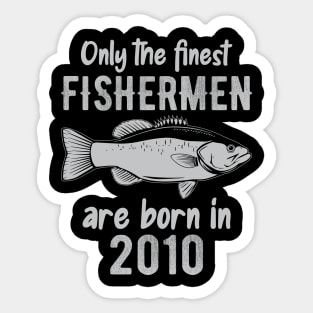 only the finest fishermen are born in 2010 Sticker